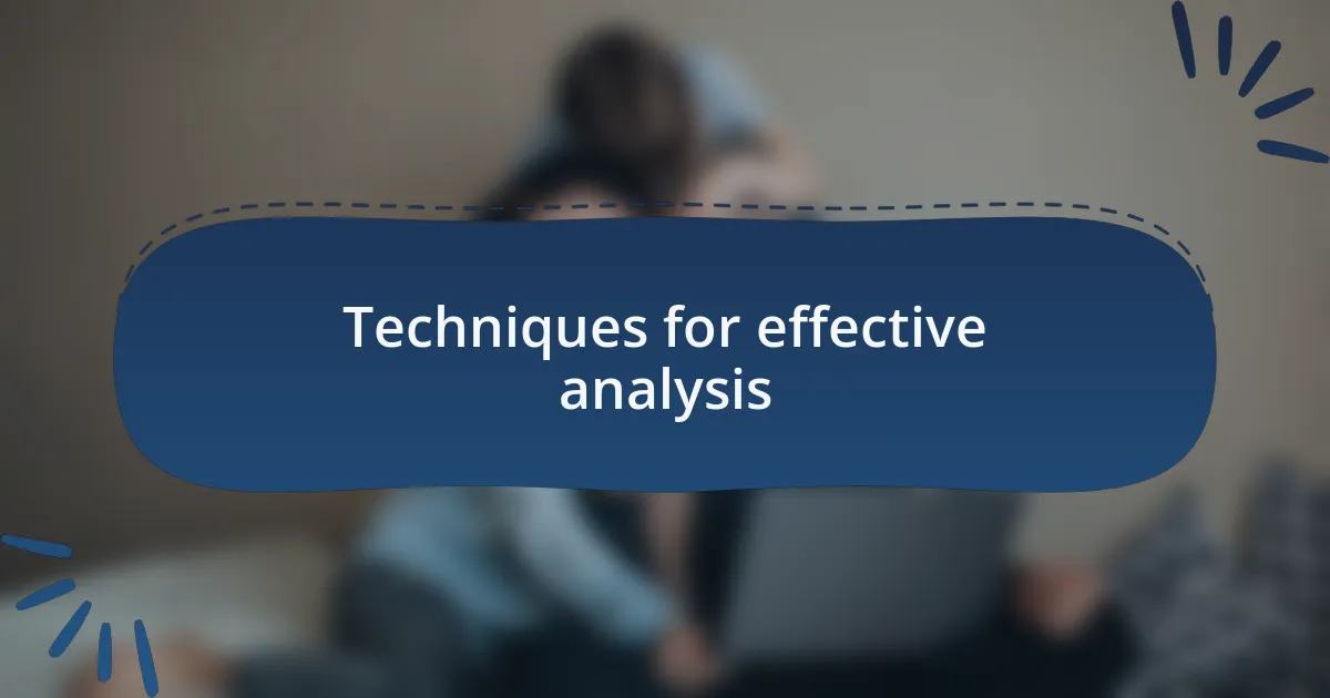 Techniques for effective analysis