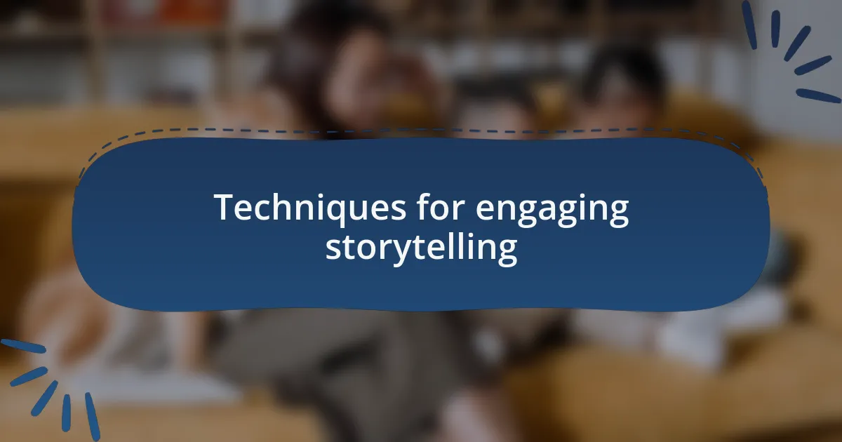 Techniques for engaging storytelling