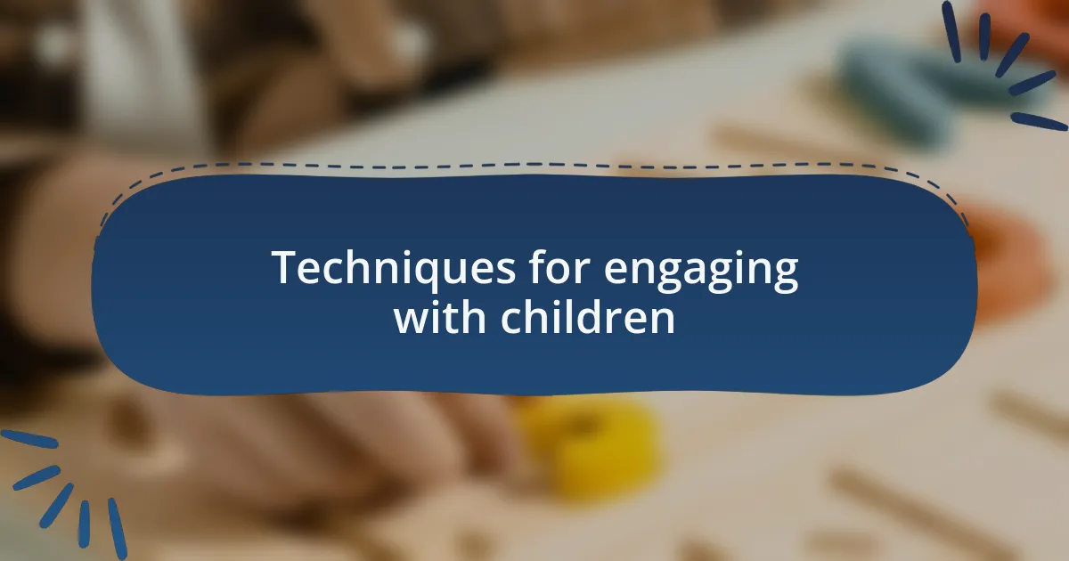 Techniques for engaging with children