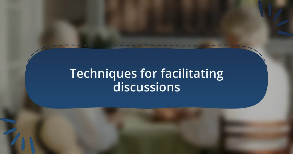Techniques for facilitating discussions