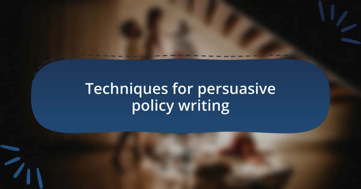 Techniques for persuasive policy writing