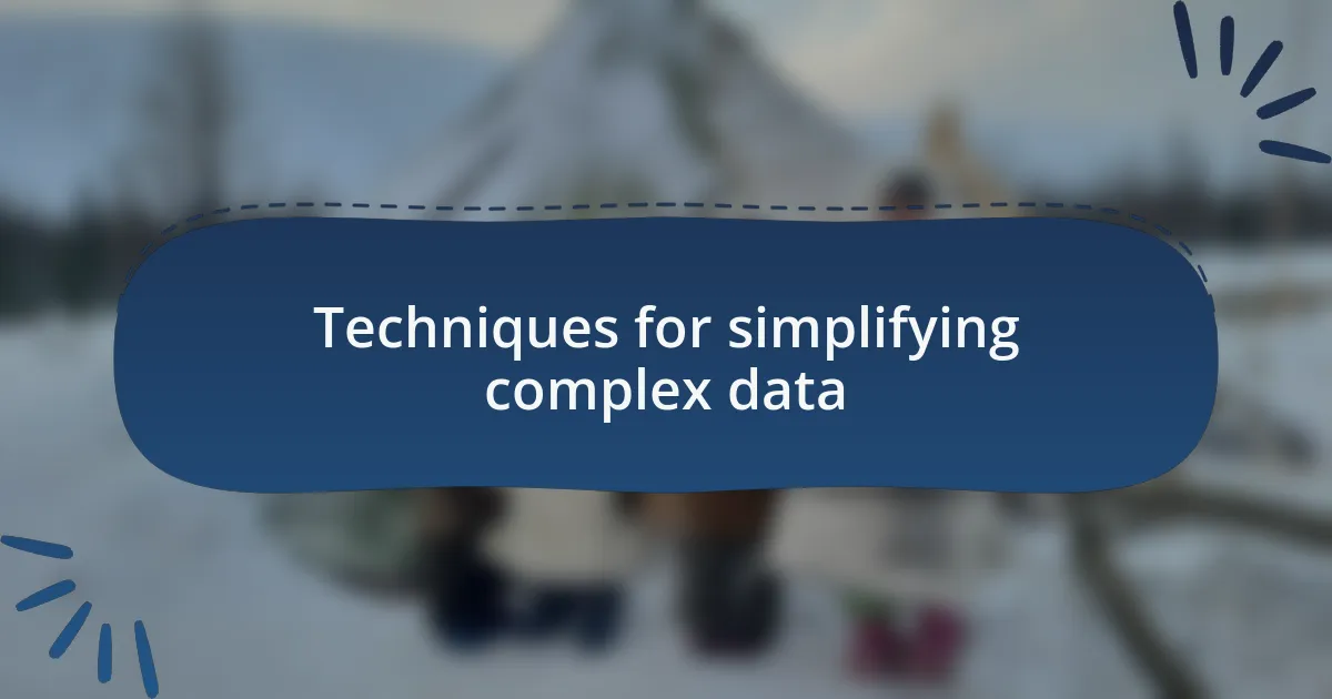 Techniques for simplifying complex data