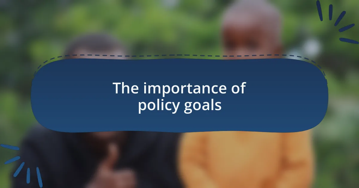 The importance of policy goals