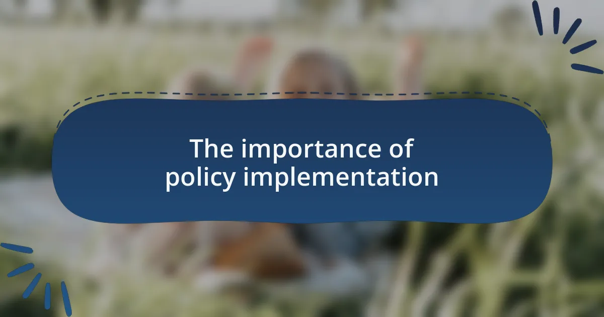 The importance of policy implementation
