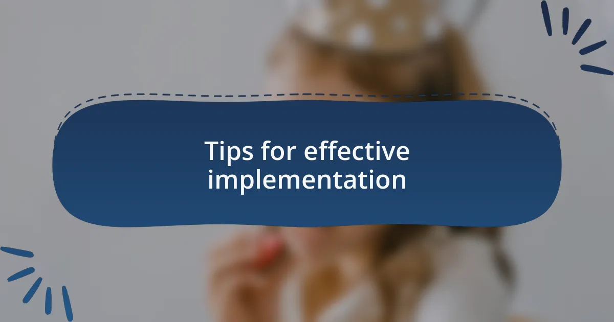 Tips for effective implementation
