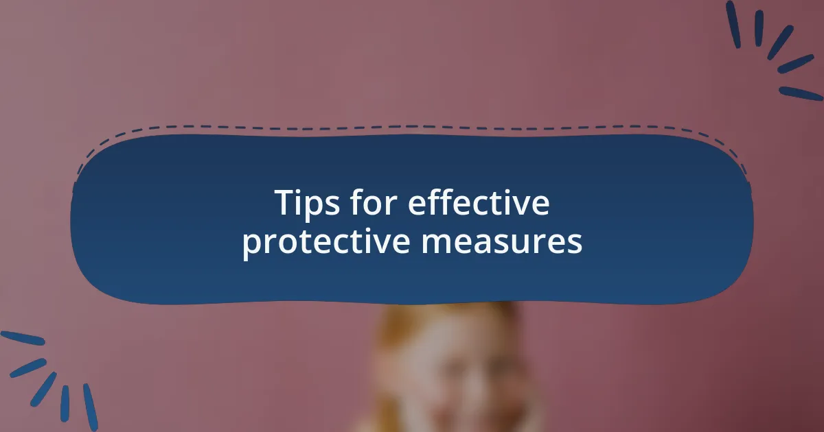 Tips for effective protective measures
