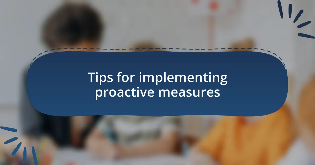 Tips for implementing proactive measures