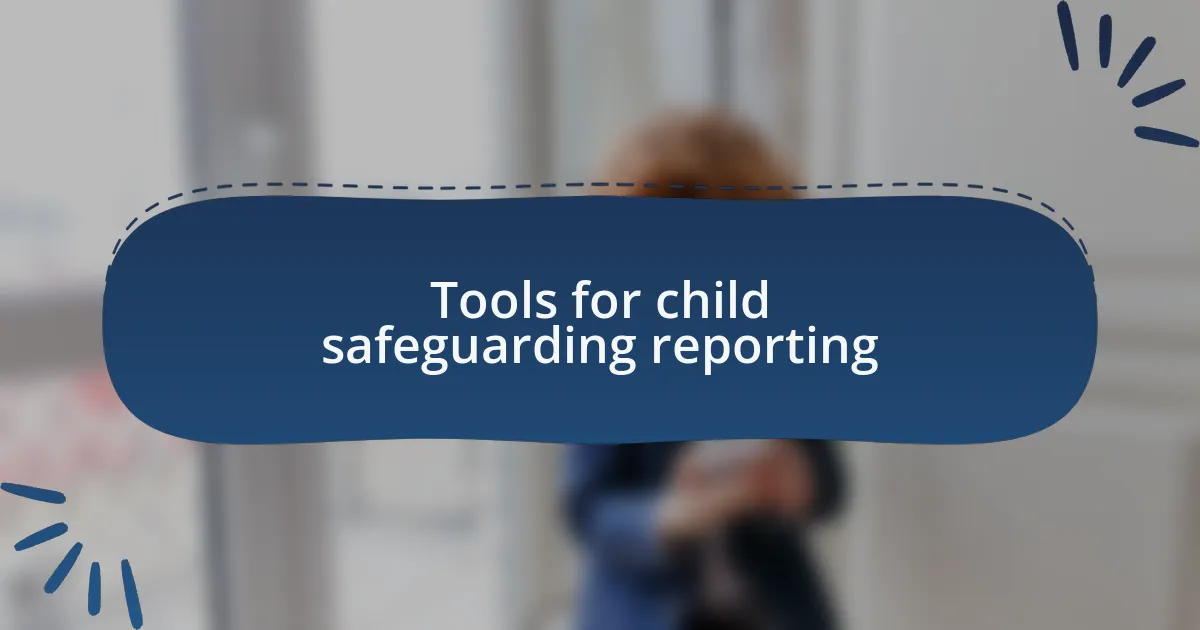 Tools for child safeguarding reporting
