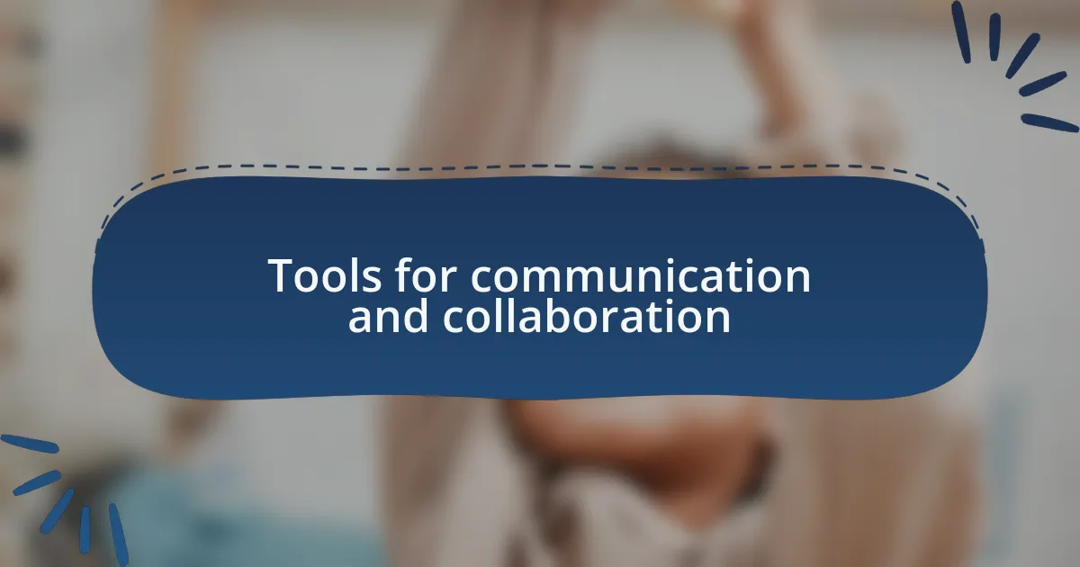 Tools for communication and collaboration