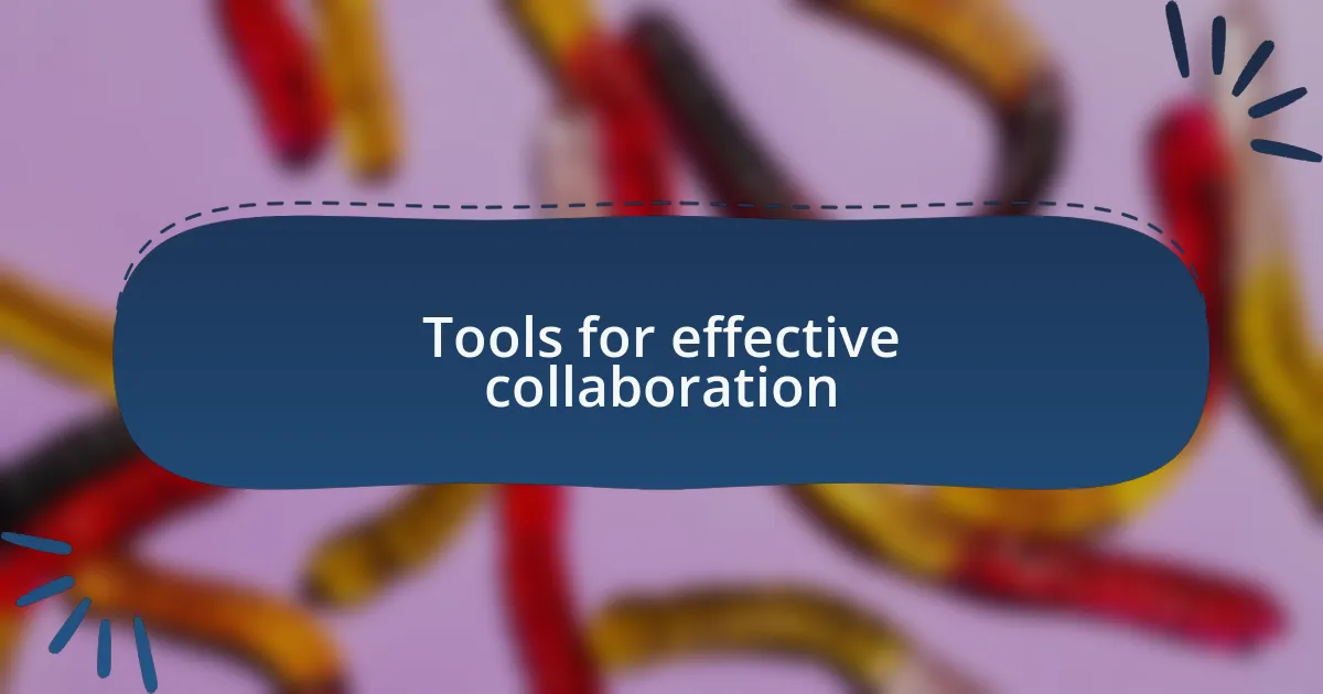 Tools for effective collaboration
