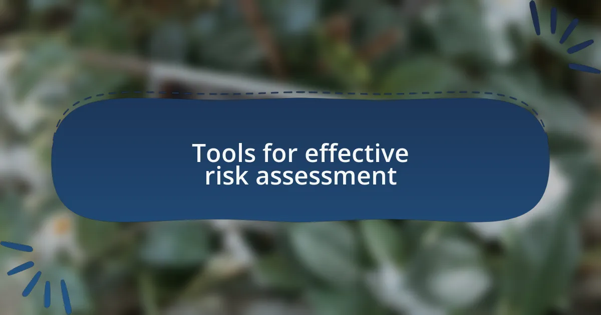 Tools for effective risk assessment