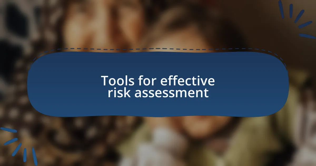 Tools for effective risk assessment
