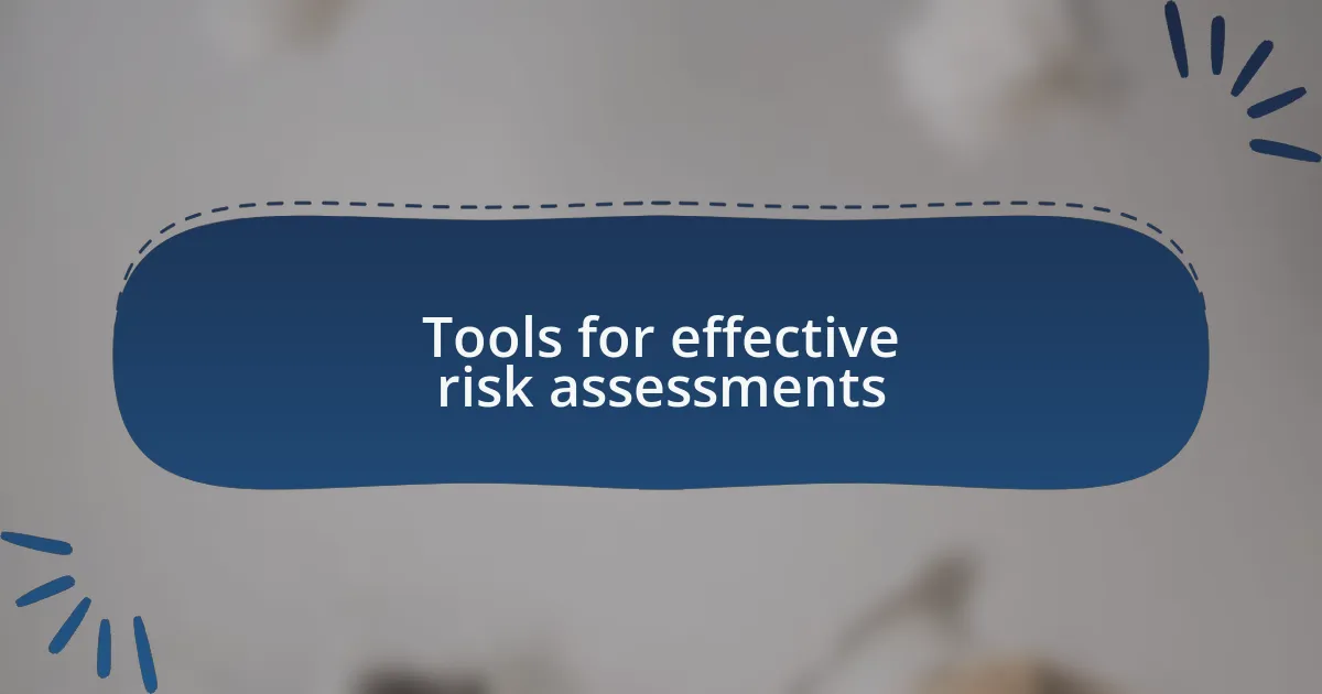 Tools for effective risk assessments
