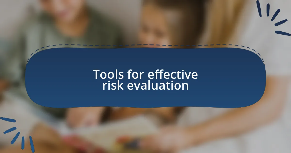 Tools for effective risk evaluation