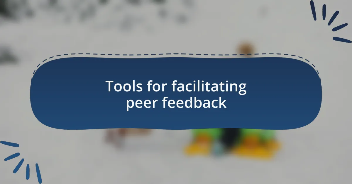 Tools for facilitating peer feedback