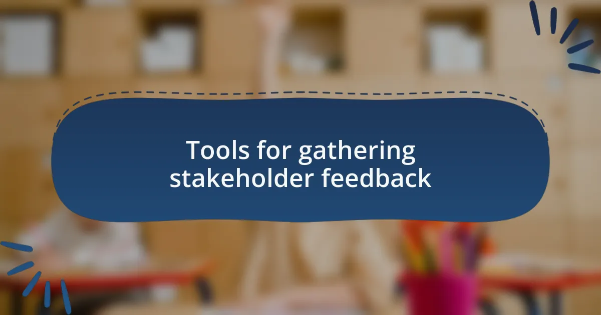 Tools for gathering stakeholder feedback