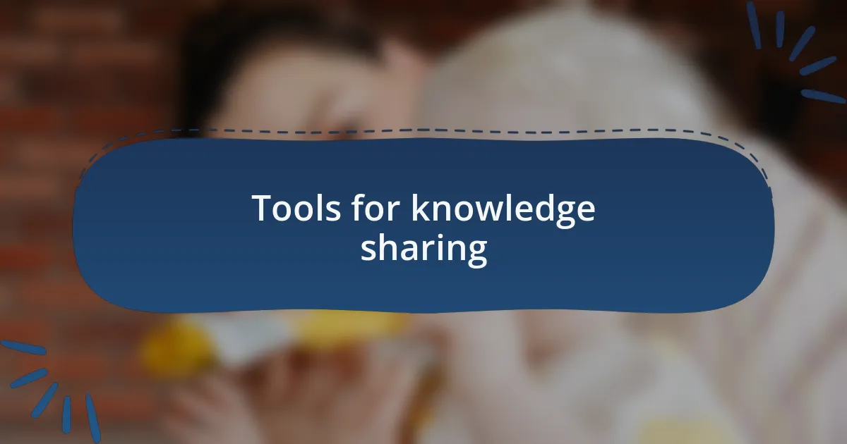 Tools for knowledge sharing