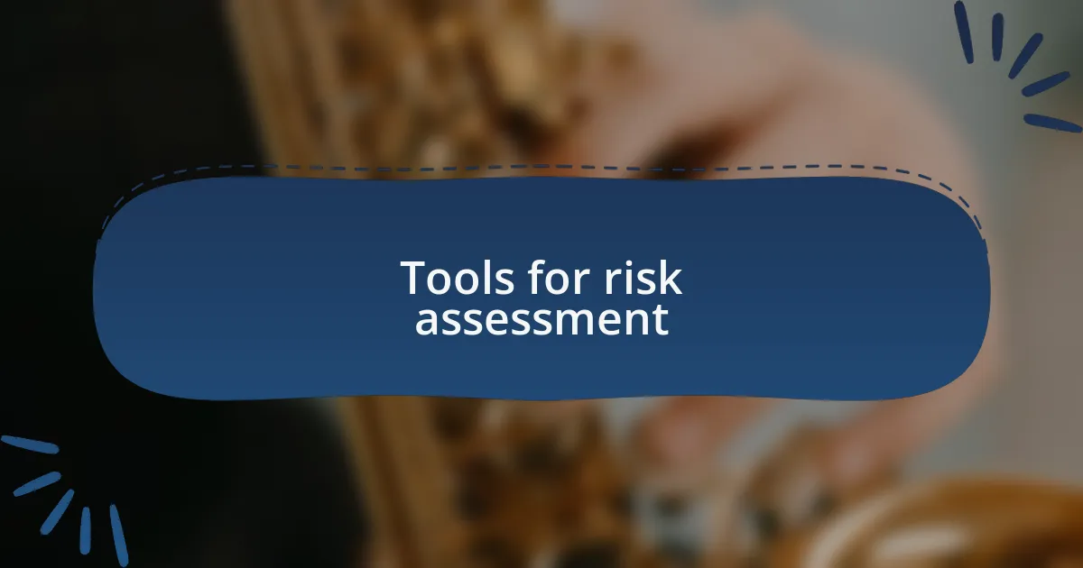 Tools for risk assessment