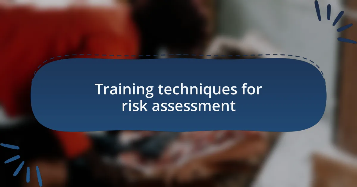 Training techniques for risk assessment