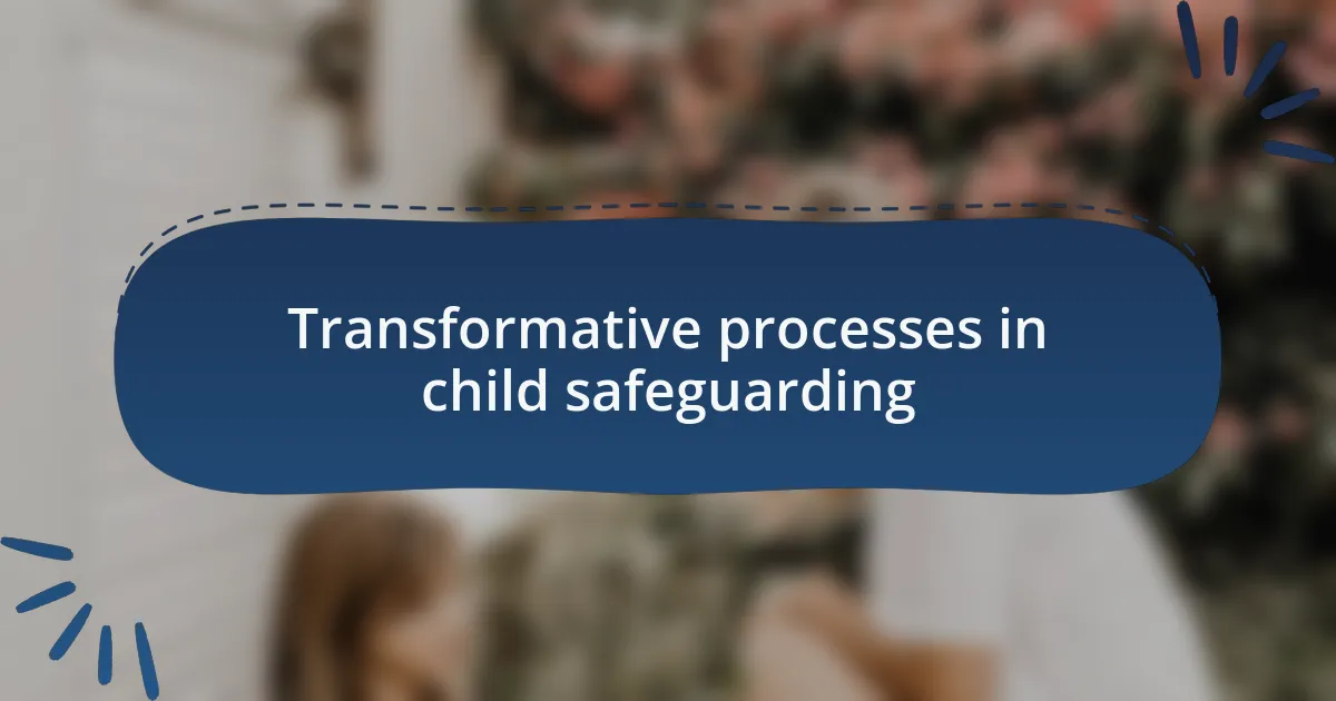 Transformative processes in child safeguarding