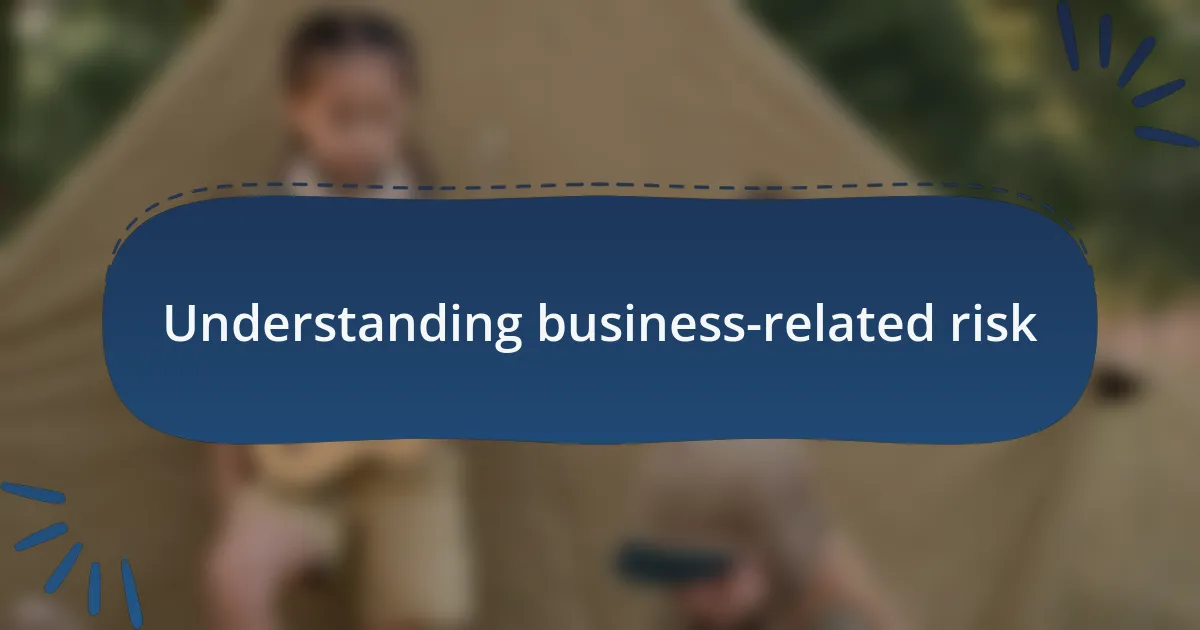 Understanding business-related risk