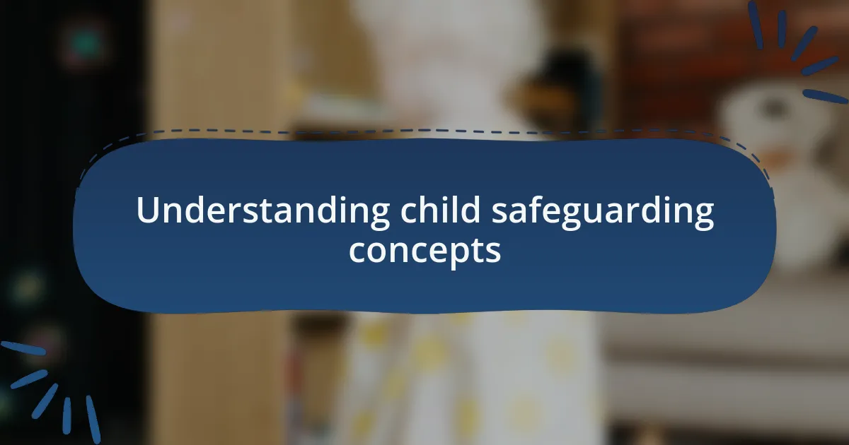 Understanding child safeguarding concepts