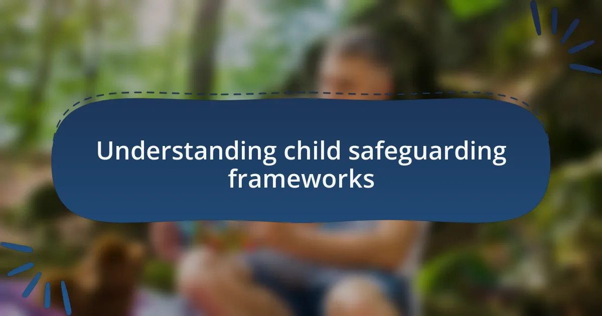 Understanding child safeguarding frameworks