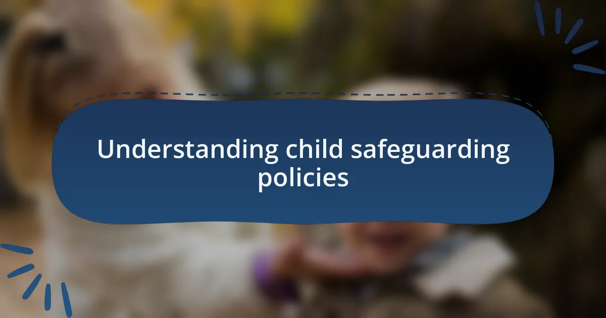 Understanding child safeguarding policies