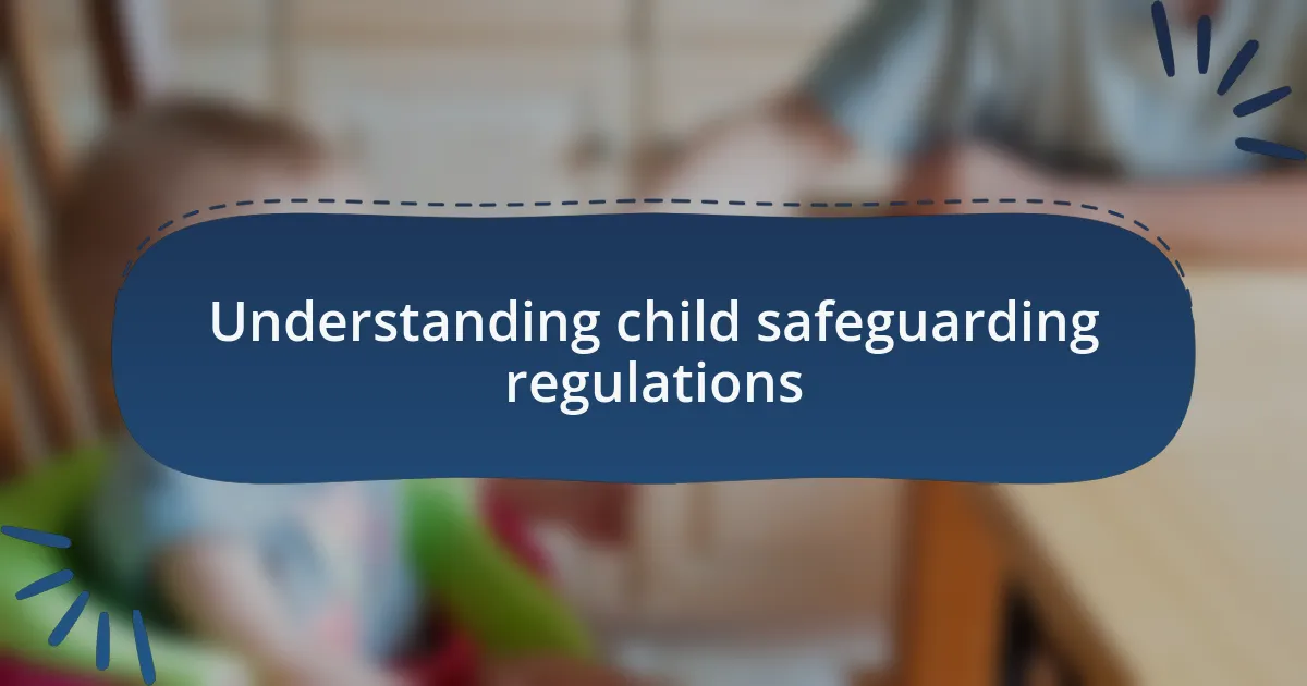 Understanding child safeguarding regulations