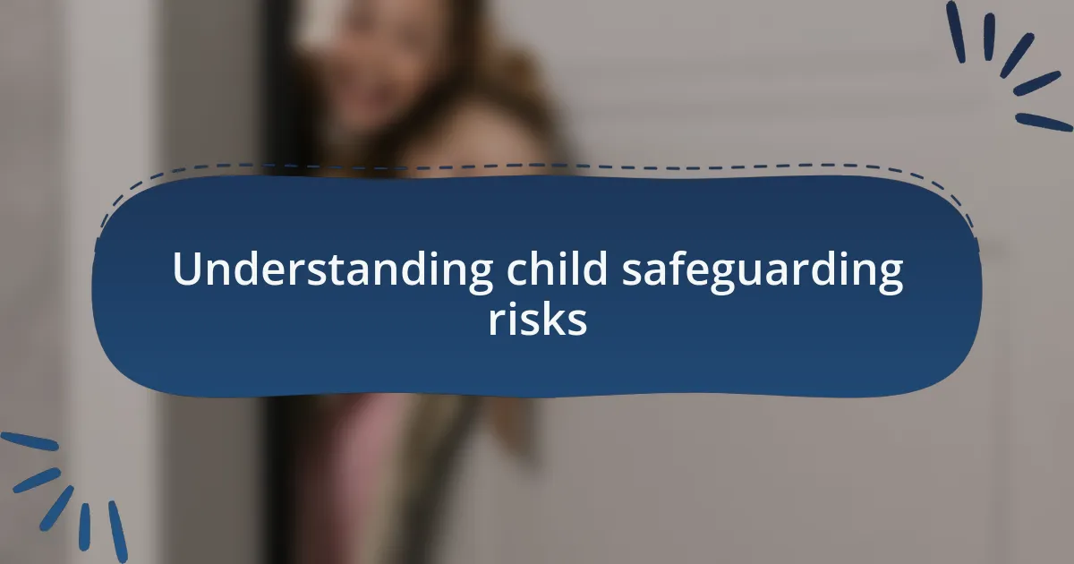 Understanding child safeguarding risks