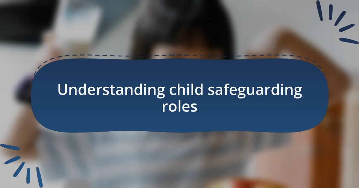 Understanding child safeguarding roles