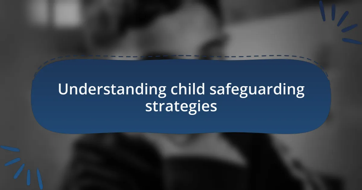 Understanding child safeguarding strategies