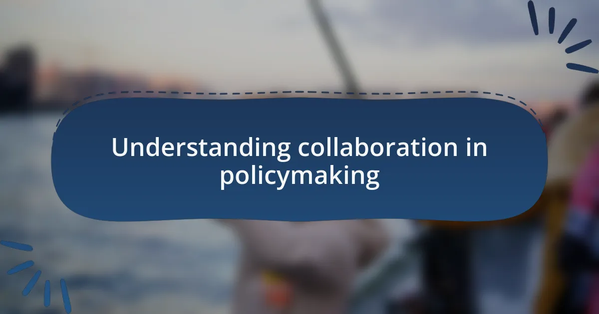 Understanding collaboration in policymaking