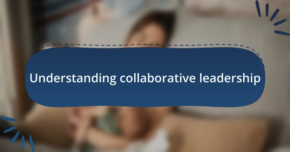 Understanding collaborative leadership