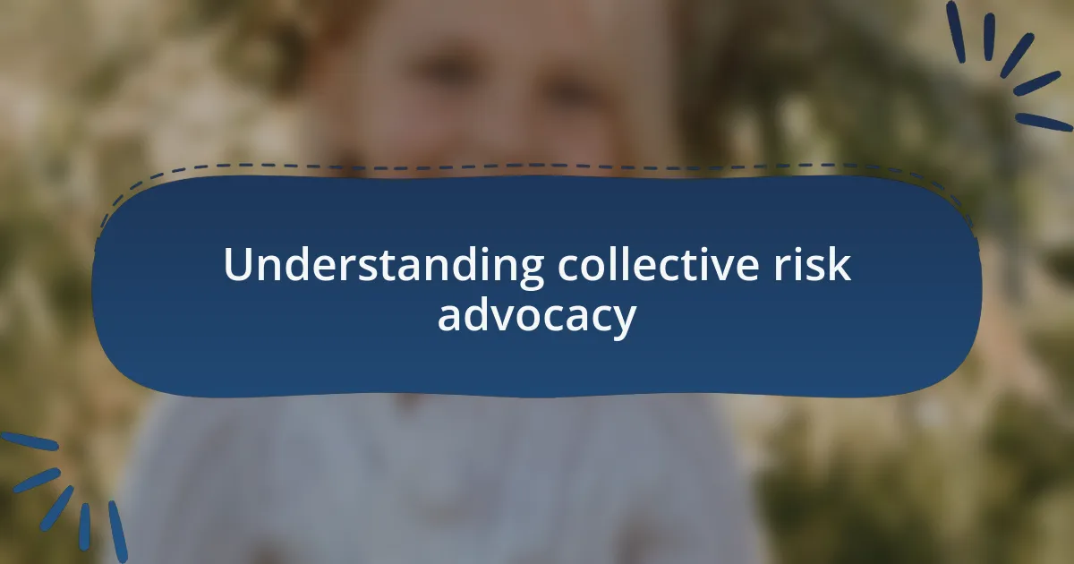 Understanding collective risk advocacy