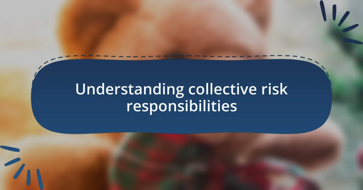 Understanding collective risk responsibilities