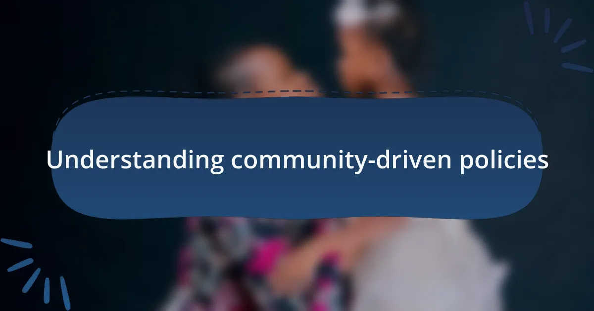 Understanding community-driven policies