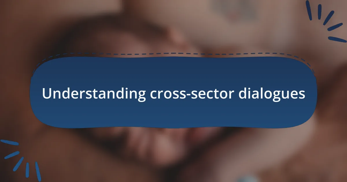 Understanding cross-sector dialogues