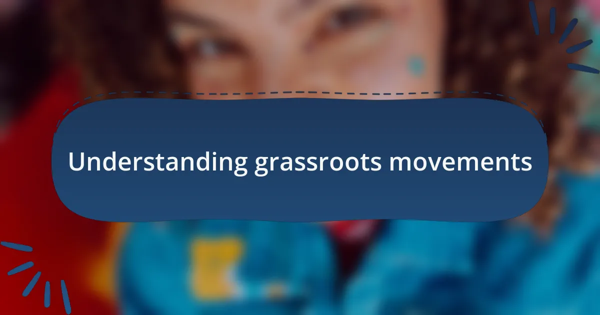 Understanding grassroots movements