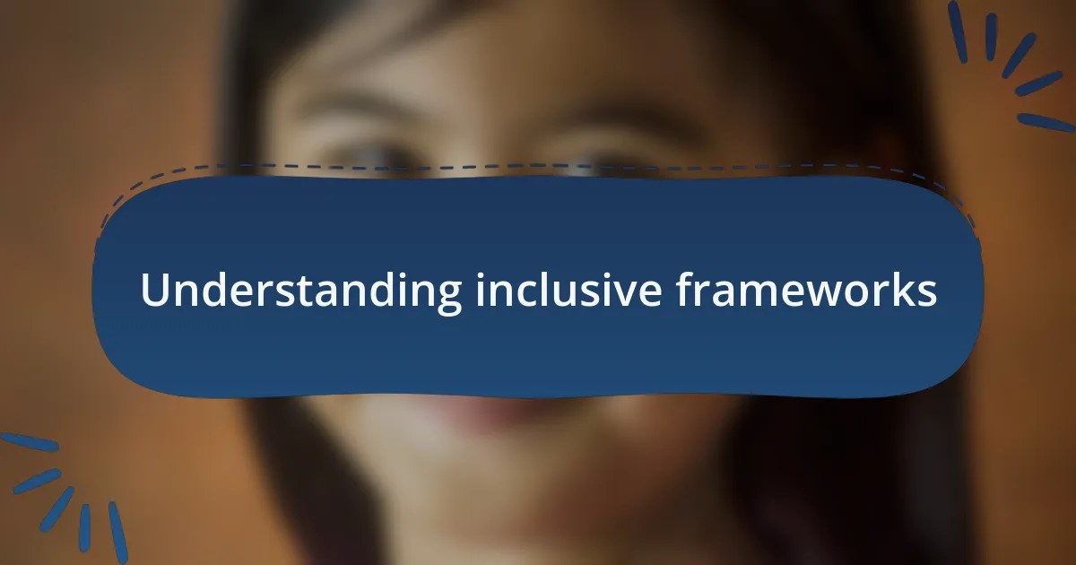 Understanding inclusive frameworks