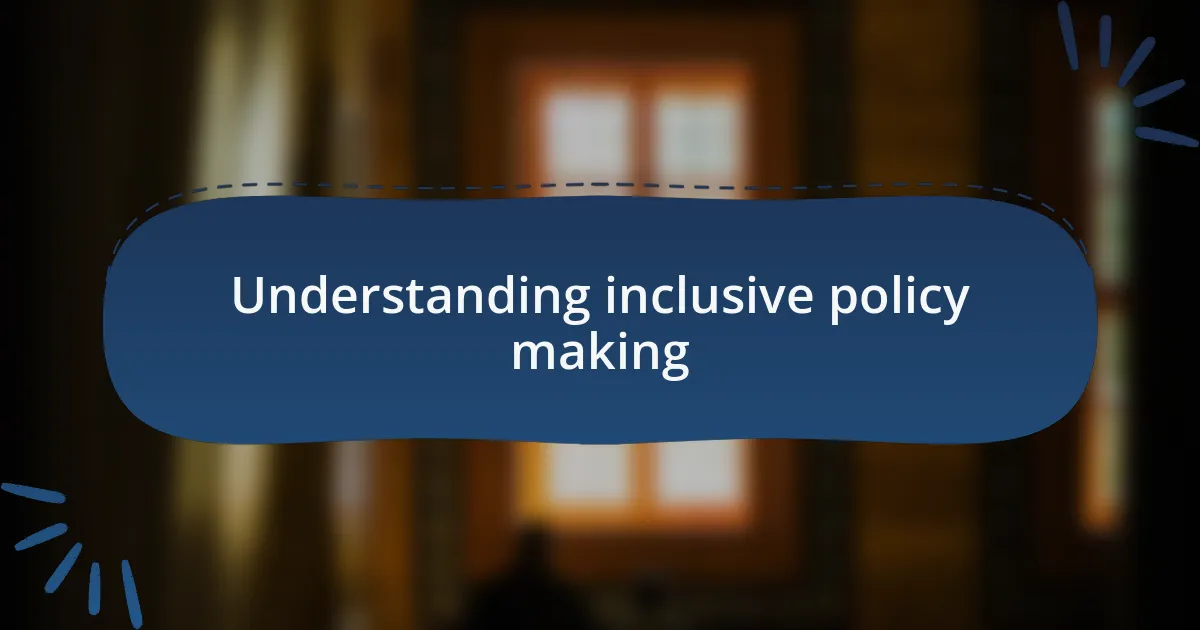 Understanding inclusive policy making