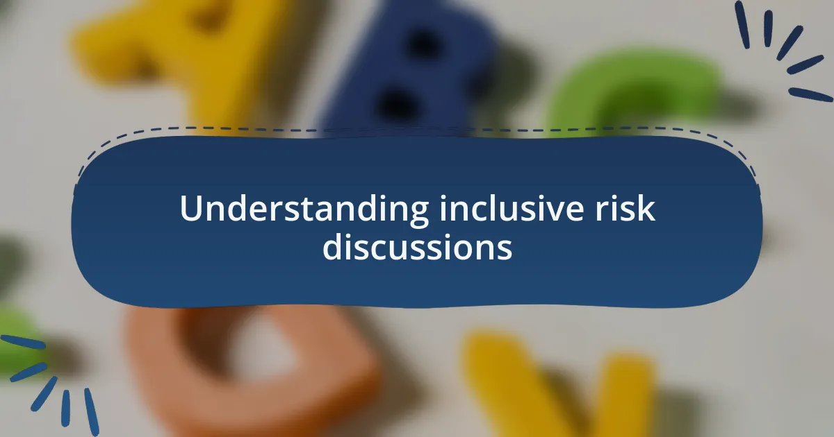 Understanding inclusive risk discussions