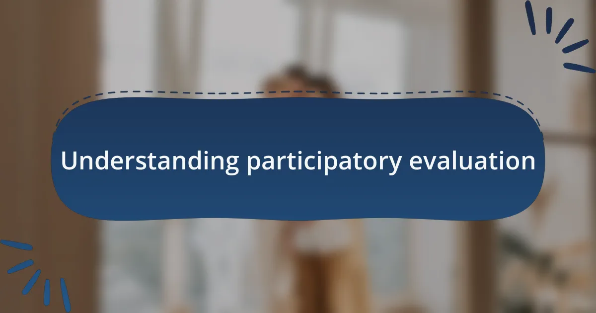 Understanding participatory evaluation