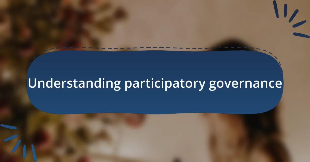 Understanding participatory governance