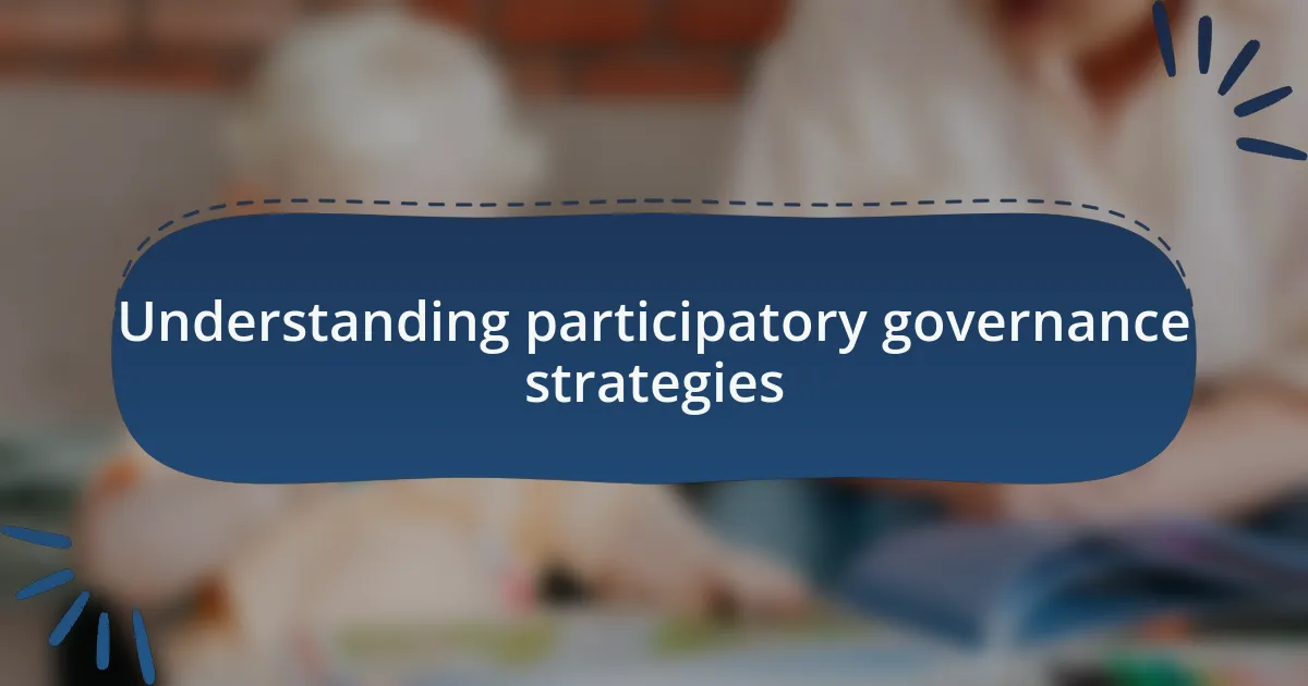 Understanding participatory governance strategies