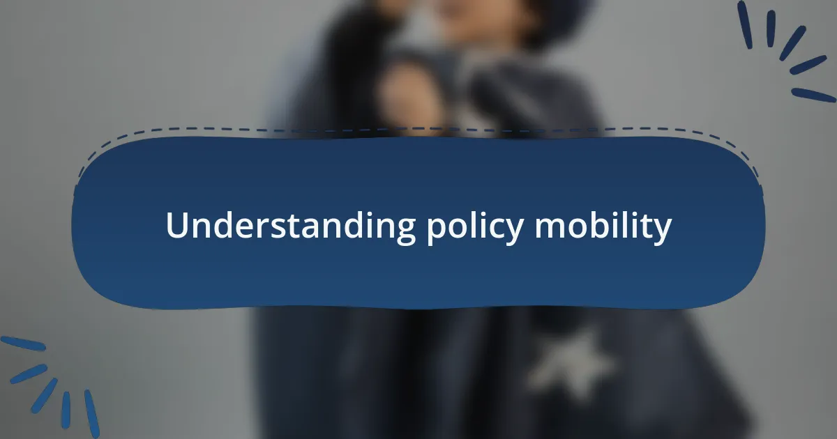 Understanding policy mobility