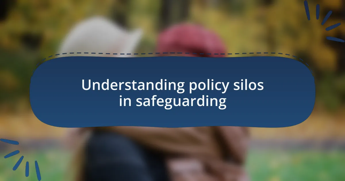 Understanding policy silos in safeguarding