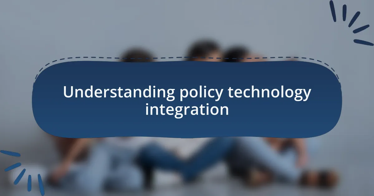 Understanding policy technology integration