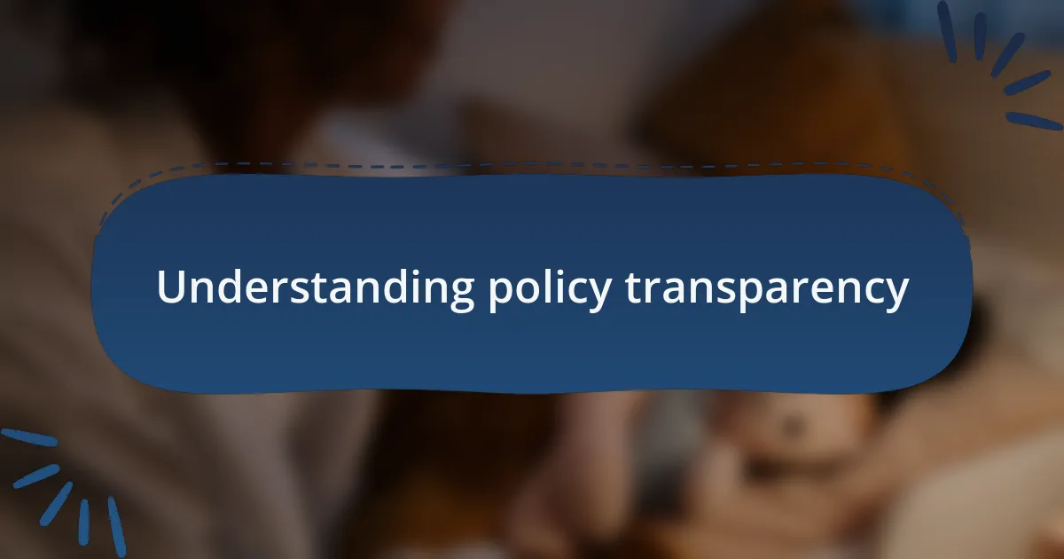 Understanding policy transparency