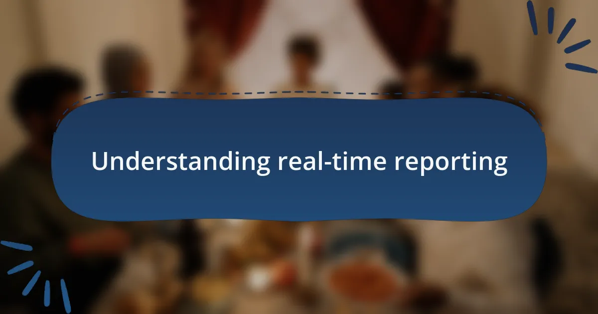 Understanding real-time reporting